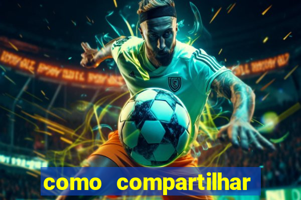 como compartilhar aposta no bet365